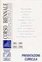 Presentazione curricula 
Corso biennale di preparazione allesame di Stato per labilitazione allesercizio della professione di Dottore Commercialista 2001/2003  2002/2004